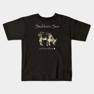 Stubborn Son and Steadfast Kids T-Shirt